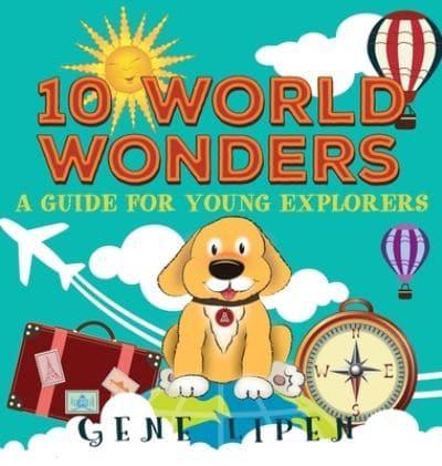 10 World Wonders: A Guide For Young Explorers