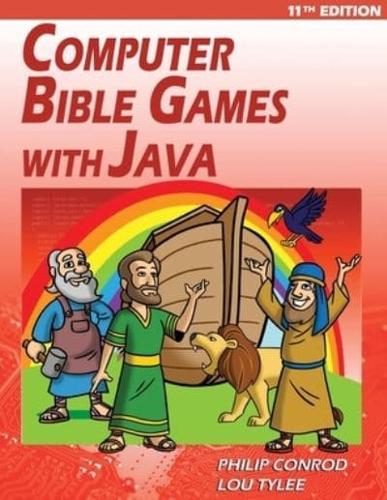 Computer Bible Games with Java - 11th Edition: A Java JFC Swing GUI Game Programming Tutorial For Christian Schools