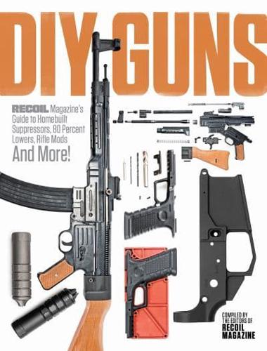 DIY Guns: Recoil Magazine's Guide to Homebuilt Suppressors
