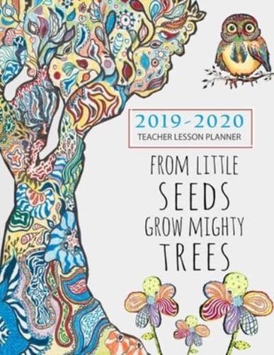 From Tiny Seeds Grow Mighty Trees Teacher Planner 2019-2020: August 2019-July 2020, Weekly and Monthly Calendar Agenda   Academic Year August - July  Beautiful Watercolor Cover Page (2019-2020)