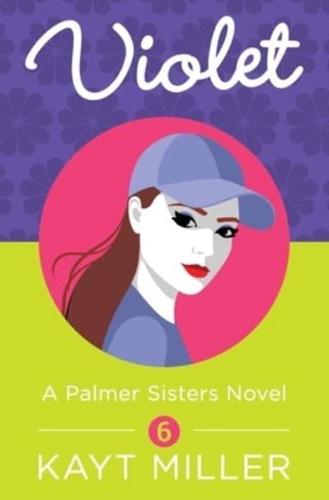 Violet: A Palmer Sisters Book 6