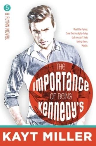 The Importance of Being Kennedy's: The Flynns Book 5