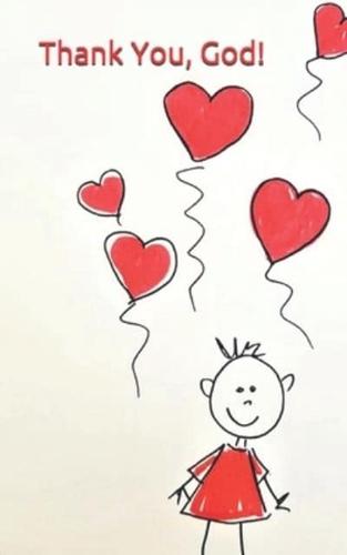 Thank You, God! Little Girl Stick Drawing With Many Heart Shaped Balloons