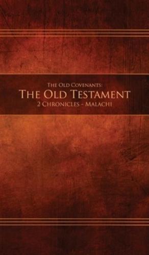 The Old Covenants, Part 2 - The Old Testament, 2 Chronicles - Malachi: Restoration Edition Hardcover, 5 x 8 in. Small Print