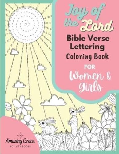 Joy of the Lord Bible Verse Lettering Coloring Book for Women and Girls: 40 Unique Color Pages and Uplifting Scriptures for Adults and Teens
