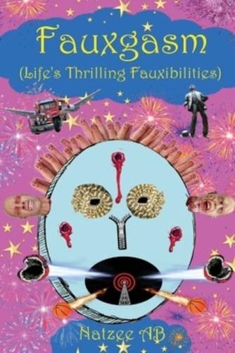 The Fauxibilities Series:  Fauxgasm: Life's Thrilling Fauxibilities