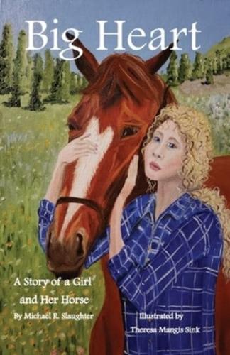 Big Heart:  A Story of a Girl and Her Horse