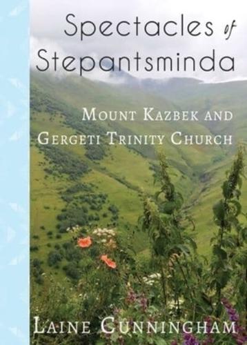 Spectacles of Stepantsminda: Mount Kazbek and Gergeti Trinity Church