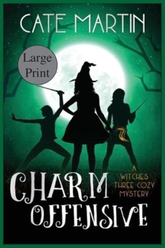 Charm Offensive: A Witches Three Cozy Mystery