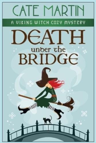 Death Under the Bridge: A Viking Witch Cozy Mystery