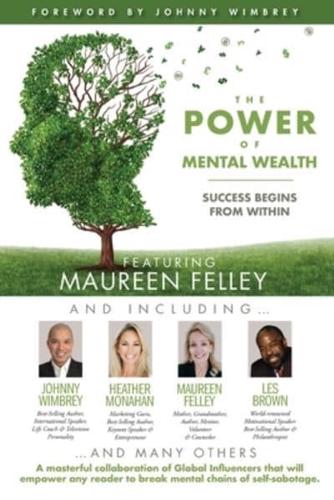 The POWER of MENTAL WEALTH Featuring Maureen Felley