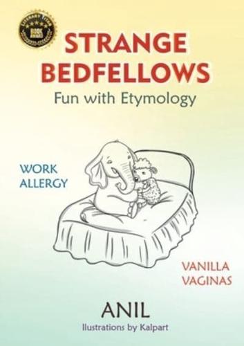 Strange Bedfellows - Fun with Etymology: Fun with Etymology
