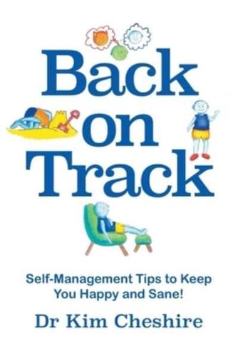 Back on Track: Self-Management Tips to Keep You Happy and Sane!