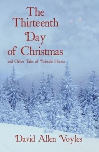 The Thirteenth Day of Christmas and Other Tales of Yuletide Horror