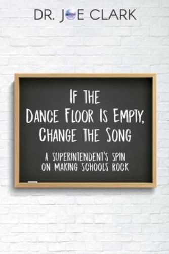If the Dance Floor is Empty, Change the Song: A Superintendent's Spin on Making Schools Rock