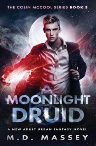 Moonlight Druid: A New Adult Urban Fantasy Novel