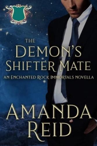 The Demon's Shifter Mate: An Enchanted Rock Immortals Novella