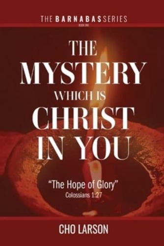 The Mystery Which Is Christ in You: "The Hope of Glory" (Colossians 1:27)