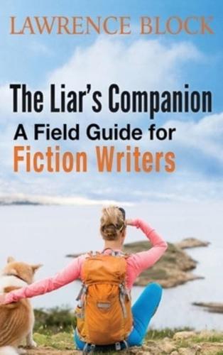 The Liar's Companion: A Field Guide for Fiction Writers