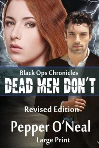 Black Ops Chronicles: Dead Men Don't ~ Revised Edition ~ Large Print