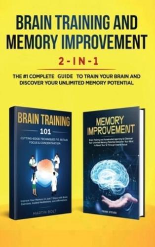 Brain Training and Memory Improvement 2-in-1: Brain Training 101 + Memory Improvement - The #1 Complete Box Set  to Train Your Brain and Discover Your Unlimited Memory Potential