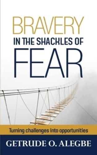Bravery In The Shackles Of Fear