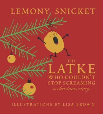 The Latke Who Couldn't Stop Screaming