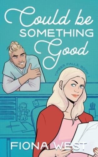 Could Be Something Good: A Small Town Romance