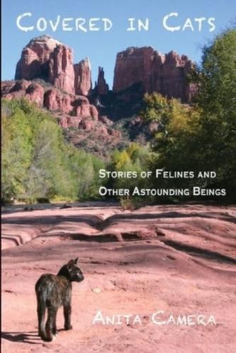 Covered in Cats: Stories of Felines and Other Astounding Beings