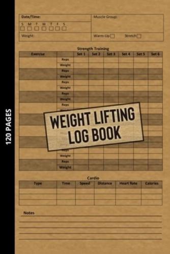 Weight Lifting Log Book: Workout Journal for Beginners & Beyond, Fitness Logbook for Men and Women, Personal Exercise Notebook for Strength Training + Cardio Tracker, Gym Planner, Weightlifting Diary