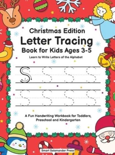 Letter Tracing Book for Kids Ages 3-5: Christmas Edition - Learn to Write Letters of the Alphabet: A Fun Handwriting Workbook for Toddlers, Preschool and Kindergarten
