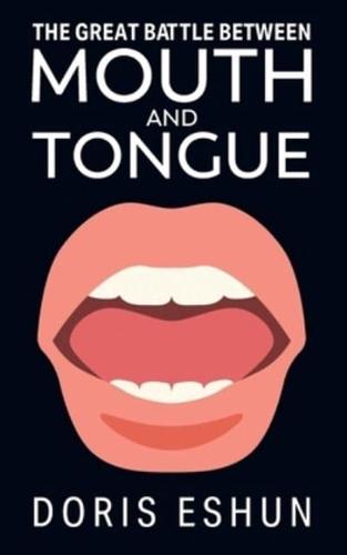 The Great Battle Between Mouth and Tongue