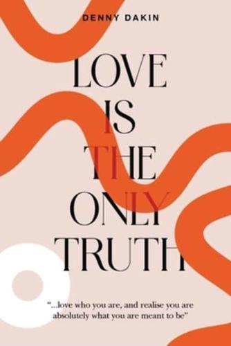 Love Is the Only Truth