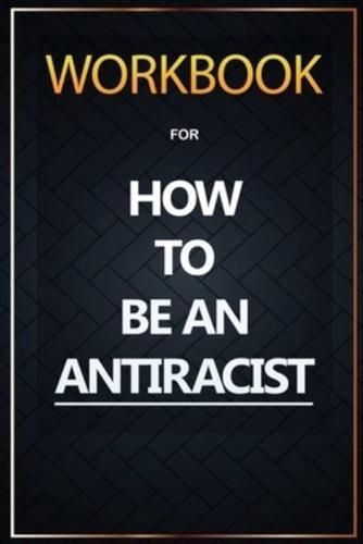 WORKBOOK For How To Be an Antiracist
