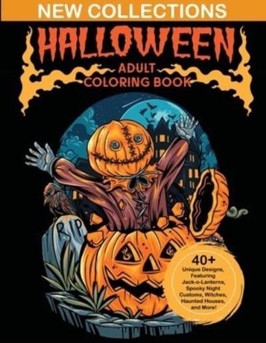 Halloween Adult Coloring Books: New Collections of Over 40 Unique Designs, Featuring Jack-o-Lanterns, Spooky Night Customs, Witches, Haunted Houses, and More