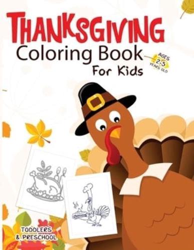 Thanksgiving Coloring Book for Kids Ages 2-5: A Fun Learning Activity and Coloring Book For Kids Ages 3-5, Toddler Preschool & Kindergarteners Thanksgiving Theme
