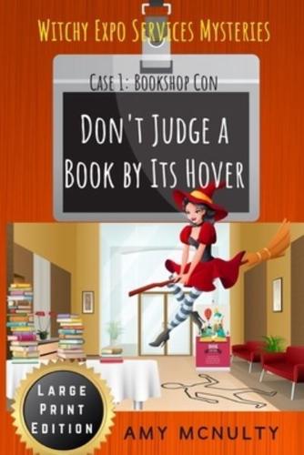 Don't Judge a Book by Its Hover: Case 1: Bookshop Con Large Print Edition (Witchy Expo Services Mysteries): Case 1: Bookshop Con Large Print Edition (Witchy Expo Services)