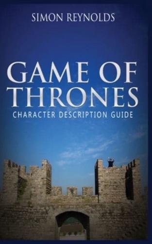 GAME OF THRONES: Character Description Guide