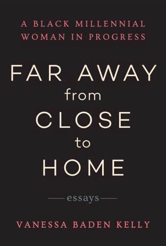 Far Away from Close to Home