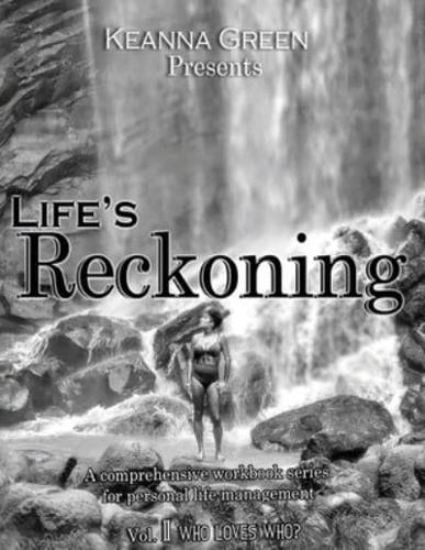 Life's Reckoning: A comprehensive workbook series for life management - Volume II-  Who loves who?: A comprehensive workbook series for life management