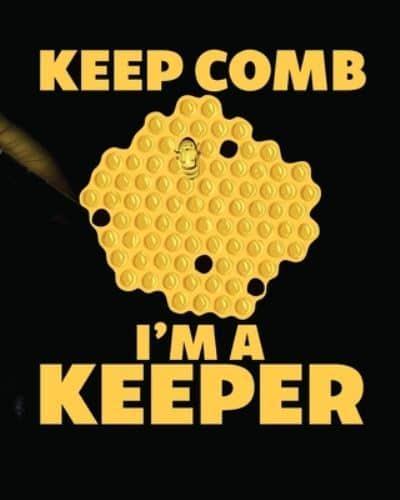 Keep Comb I'm A Keeper: Beekeeping Log Book   Apiary   Queen Catcher   Honey   Agriculture
