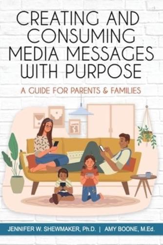 Creating and Consuming Media Messages With Purpose