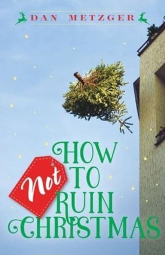 How Not to Ruin Christmas