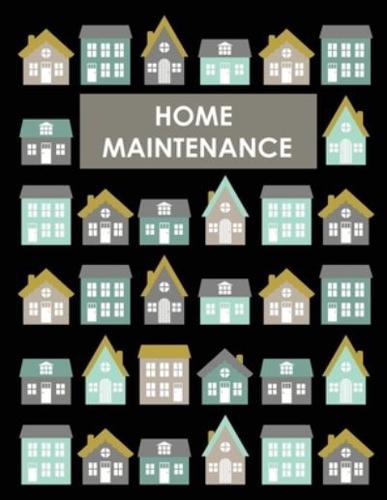 Home Maintenance Log Book: House Repair Checklist Tracker For Scheduling Services and Repairs, Notebook For Home Improvement And Renovation Projects, Homeowner Planner And Organizer
