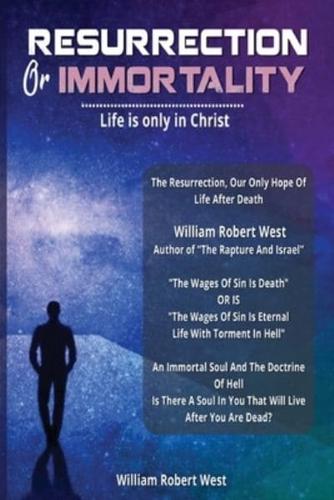 Immortality Or Resurrection: Life is only in Christ