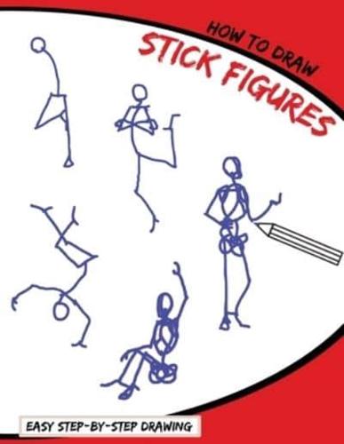 How To Draw Stick Figures: Easy Step-By-Step Drawing