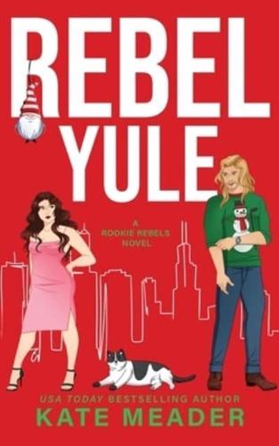 Rebel Yule (A Rookie Rebels Holiday Novella)