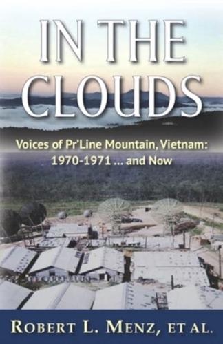 In the Clouds: Voices of Pr'Line Mountain, Vietnam: 1970-1971 ... and Now