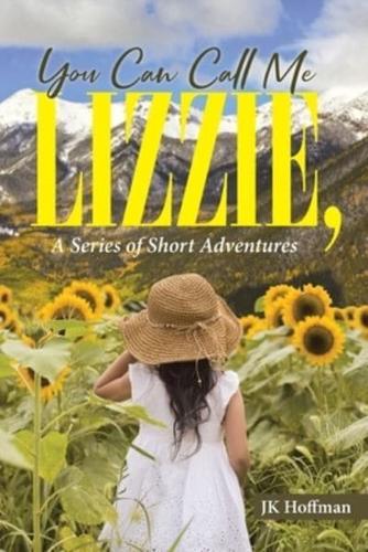 You Can Call Me Lizzie: A Series of Short Adventures