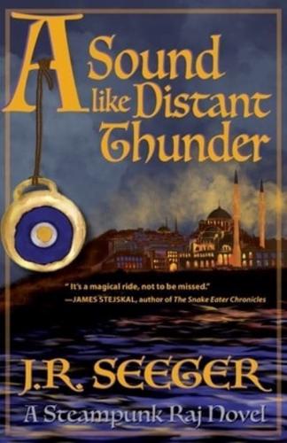 A Sound like Distant Thunder: A Steampunk Raj Novel